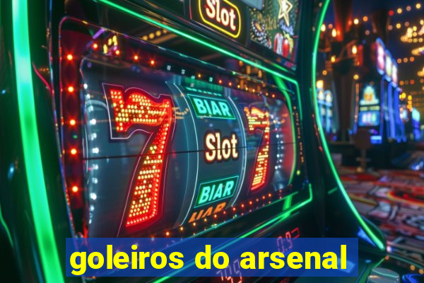 goleiros do arsenal